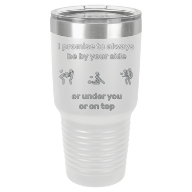 I Promise to Always Be by Your Side Tumbler